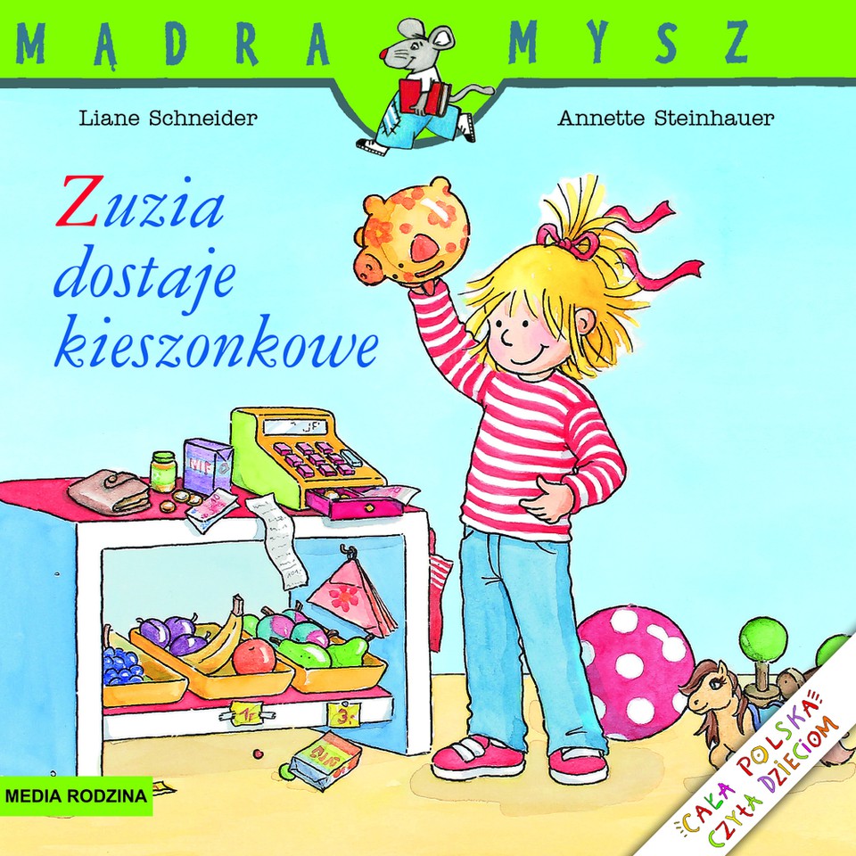 ZUZIA DOSTAJE KIESZONKOWE MĄDRA MYSZ  LIANE SCHNEIDER, EVA WENZEL-BURGER