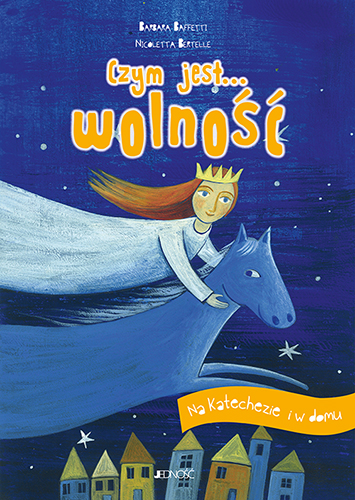 Czym jest... wolność. Na katechezie i w domu, Barbara Baffetti, Francesca Assirelli