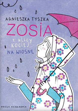 ZOSIA Z ULICY KOCIEJ NA WIOSNĘ, AGNIESZKA TYSZKA
