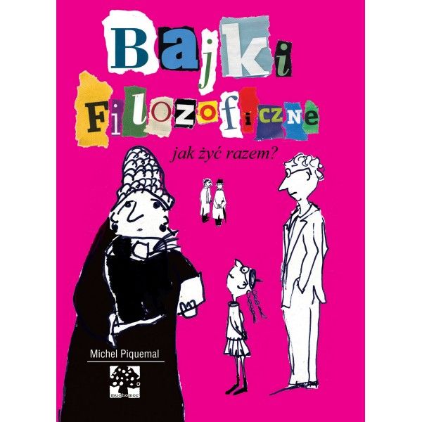 Bajki filozoficzne. Jak żyć razem? Bajki filozoficzne. Jak żyć razem?