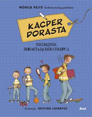 Kacper dorasta niezbędnik dorastającego chłopca - Monica Peitx
