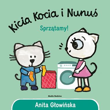 Kicia Kocia i Nunuś. Sprzątamy!, Anita Głowińska