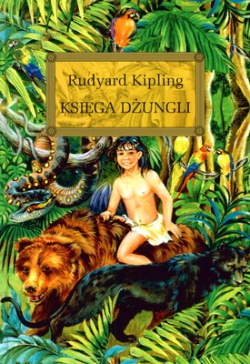 Księga Dżungli, Rudyard Kipling Księga Dżungli, Rudyard Kipling