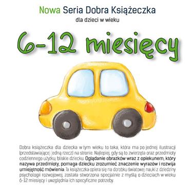 Nowa Seria Dobra Książeczka 6-12 miesięcy, Agnieszka Starok