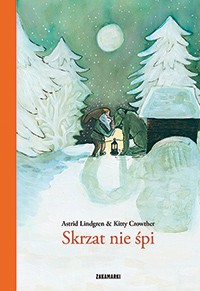 SKRZAT NIE ŚPI  ASTRID LINDGREN, KITTY CROWTHER