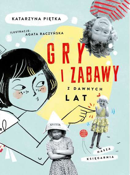 GRY I ZABAWY Z DAWNYCH LAT, KATARZYNA PIĘTKA