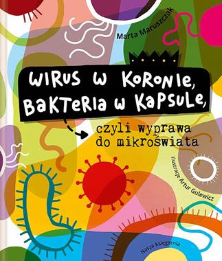 Książka, Wirus w koronie, bakteria w kapsule, czyli wyprawa do mikroświata - Marta Maruszczak
