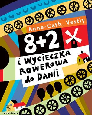 8+2 i wycieczka rowerowa do Danii, Anne-Cath. Vestly 8+2 i wycieczka rowerowa do Danii, Anne-Cath. Vestly
