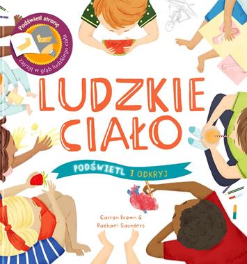 Ludzkie Ciało. Podświetl i Odkryj, Carron Brown,Rachael Sounders Ludzkie Ciało. Podświetl i Odkryj, Carron Brown,Rachael Sounders