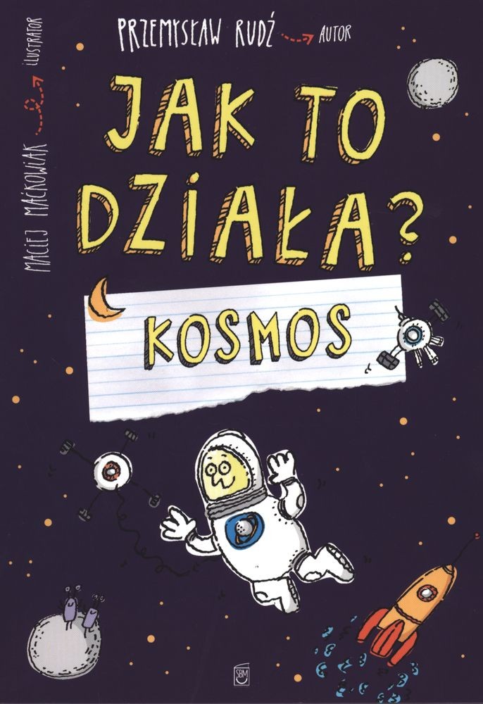 KOSMOS JAK TO DZIAŁA, PRZEMYSŁAW RUDŹ, MACIEJ MAĆKOWIAK