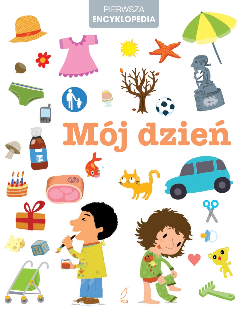 MÓJ DZIEŃ PIERWSZA ENCYKLOPEDIA MÓJ DZIEŃ PIERWSZA ENCYKLOPEDIA