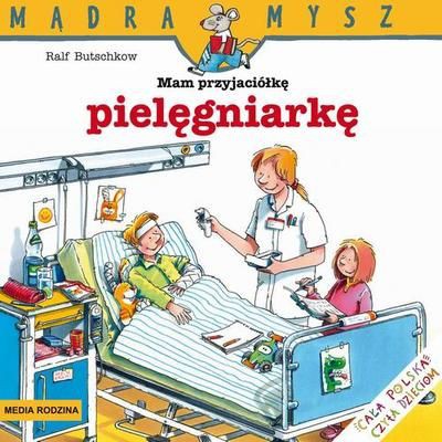 MAM PRZYJACIÓŁKĘ PIELĘGNIARKĘ MĄDRA MYSZ  RALF BUTSCHKOW