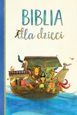 BIBLIA DLA DZIECI, OPRACOWANIE ZBIOROWE