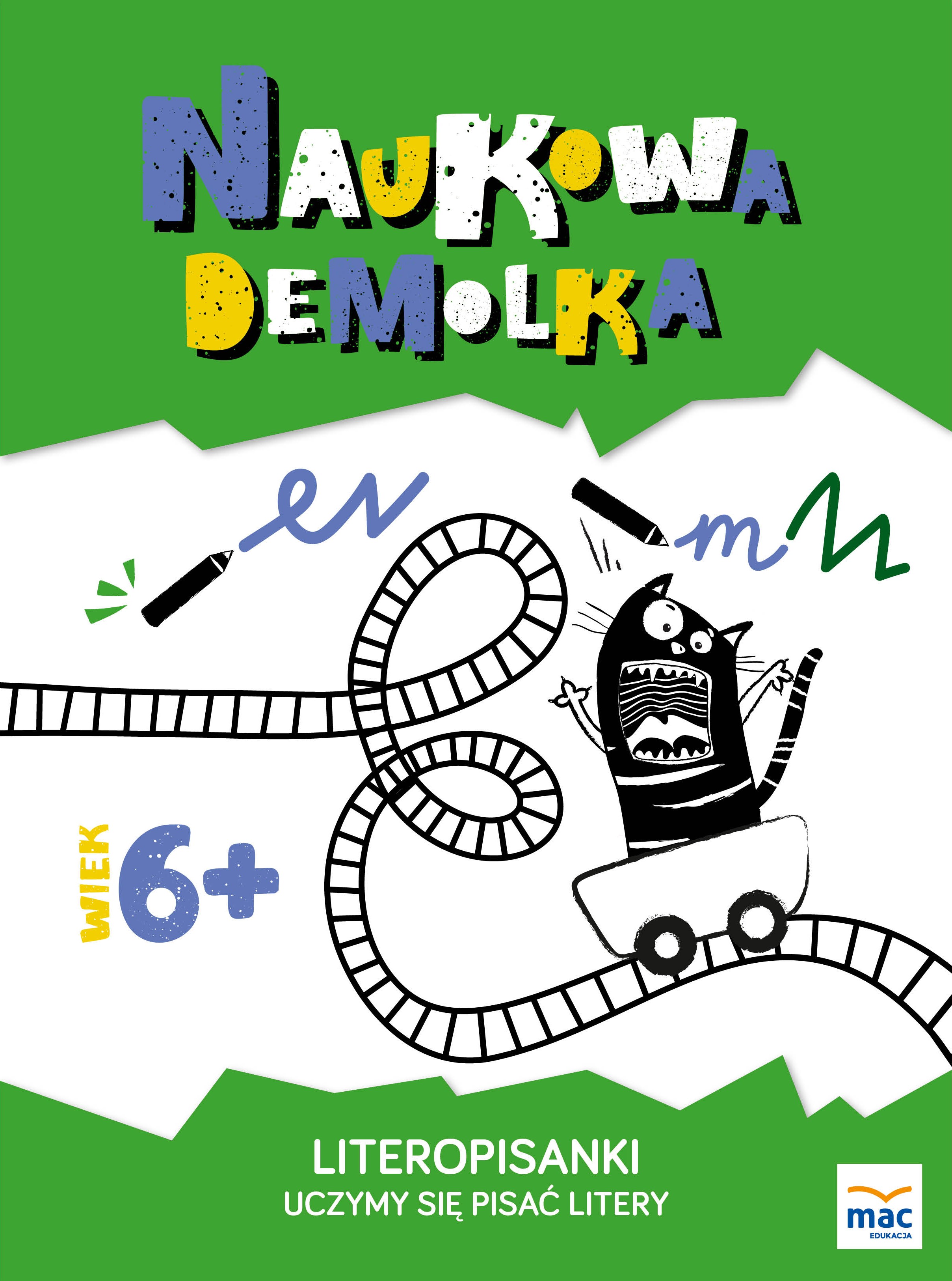 LITEROPISANKI UCZYMY SIĘ PISAĆ LITERY NAUKOWA DEMOLKA, MAGDALENA MARCZEWSKA LITEROPISANKI UCZYMY SIĘ PISAĆ LITERY NAUKOWA DEMOLKA, MAGDALENA MARCZEWSKA