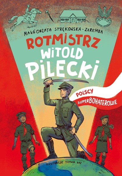 Rotmistrz witold pilecki polscy superbohaterowie Rotmistrz witold pilecki polscy superbohaterowie