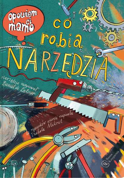CO ROBIĄ NARZĘDZIA OPOWIEM CI MAMO, DANIE DE LATOUR CO ROBIĄ NARZĘDZIA OPOWIEM CI MAMO, DANIE DE LATOUR