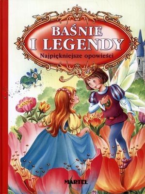 Baśnie i legendy najpiękniejsze opowieści