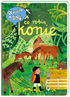 Opowiem ci, mamo, co robią konie, Izabela Mikrut,Ewa Poklewska-Koziełło Opowiem ci, mamo, co robią konie, Izabela Mikrut,Ewa Poklewska-Koziełło