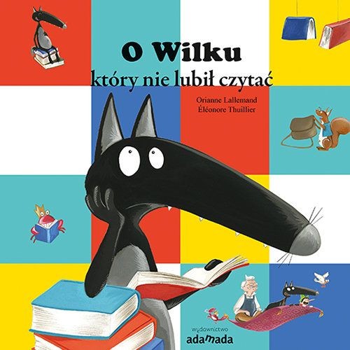 O Wilku Który Nie Lubił Czytać, Orianne Lallemand,eleonore Thuillier