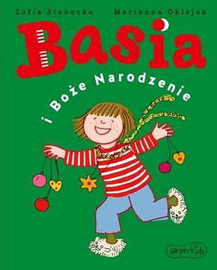Basia i Boże Narodzenie, Marianna Oklejak, Zofia Stanecka Basia i Boże Narodzenie, Marianna Oklejak, Zofia Stanecka