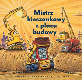 Książka Mistrz kieszonkowy z placu budowy - Sherri Duskey Rinker Książka Mistrz kieszonkowy z placu budowy - Sherri Duskey Rinker
