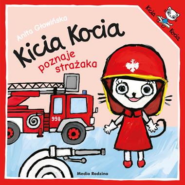Kicia kocia poznaje strażaka wyd. 2019, Anita Głowińska