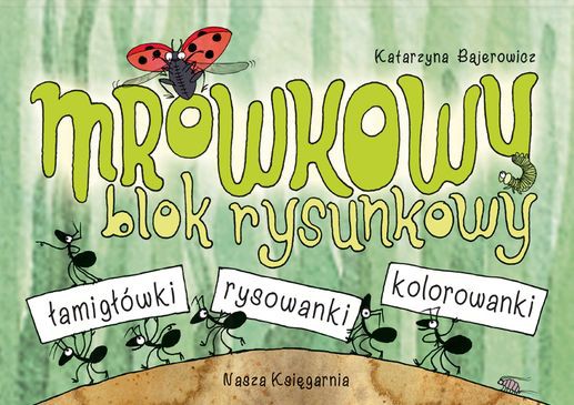 MRÓWKOWY BLOK RYSUNKOWY, KATARZYNA BAJEROWICZ
