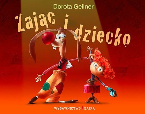 Bajka, "Zając i dziecko"  Dorota Gellner Bajka, "Zając i dziecko"  Dorota Gellner