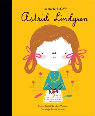 Mali WIELCY. Astrid Lindgren, Maria Isabel Sanchez-Vegara Mali WIELCY. Astrid Lindgren, Maria Isabel Sanchez-Vegara
