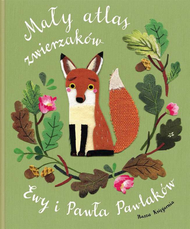 Mały Atlas Zwierzaków Ewy I Pawła Pawlaków, Ewa Kozyra-Pawlak, Paweł Pawlak Mały Atlas Zwierzaków Ewy I Pawła Pawlaków, Ewa Kozyra-Pawlak, Paweł Pawlak