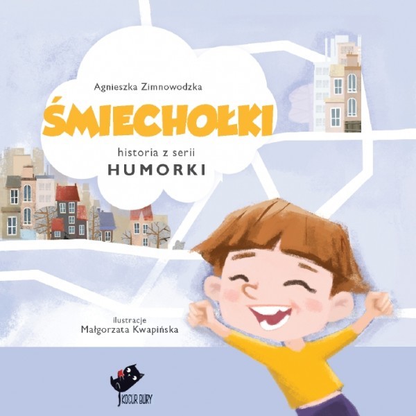 ŚMIECHOŁKI HUMORKI, AGNIESZKA ZIMNOWODZKA, MAŁGORZATA KWAPIŃSKA ŚMIECHOŁKI HUMORKI, AGNIESZKA ZIMNOWODZKA, MAŁGORZATA KWAPIŃSKA
