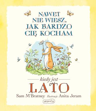 Nawet nie wiesz, jak bardzo cię kocham kiedy jest lato, Sam McBratney