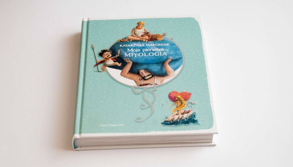 MOJA PIERWSZA MITOLOGIA KSIĘGA PIERWSZA, KATARZYNA MARCINIAK