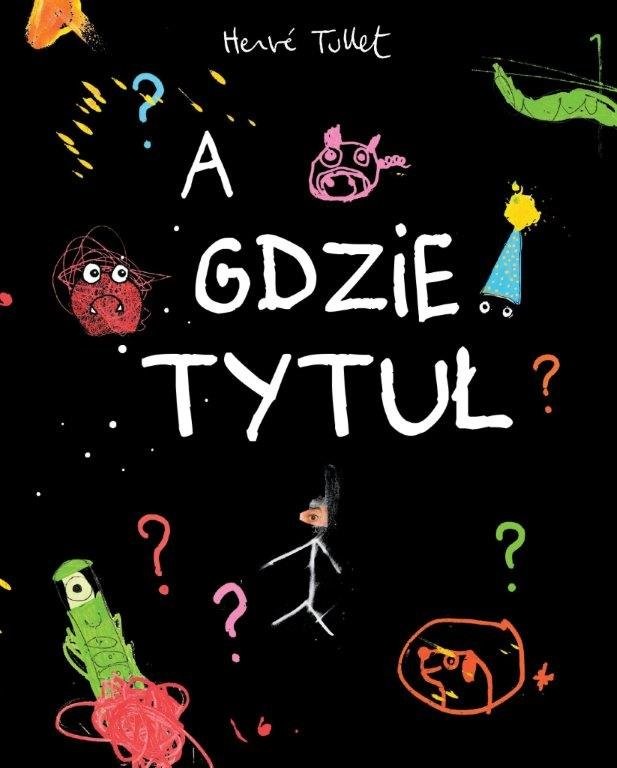 A GDZIE TYTUŁ, HERVE TULLET A GDZIE TYTUŁ, HERVE TULLET