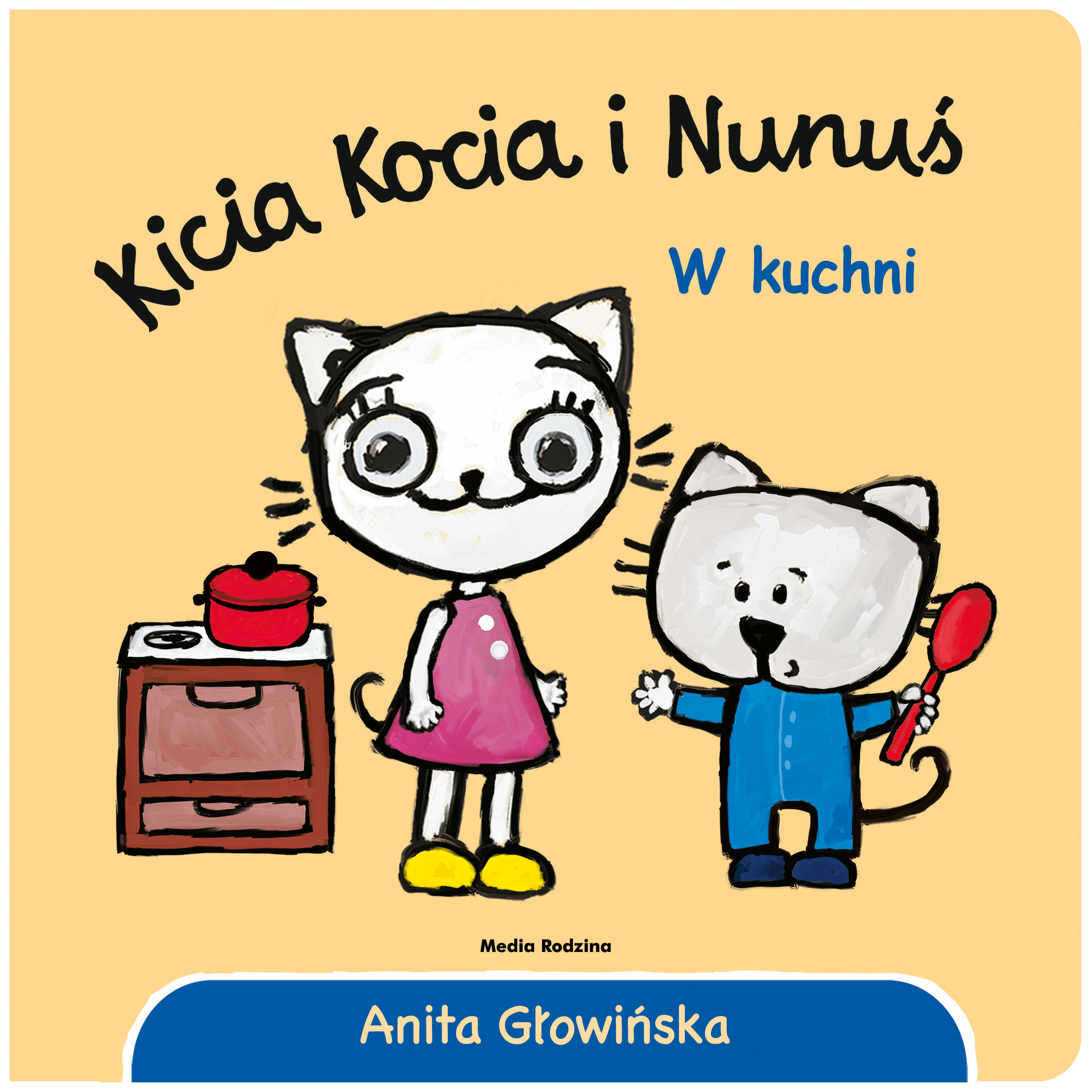 Kicia Kocia I Nunuś W Kuchni, Anita Głowińska