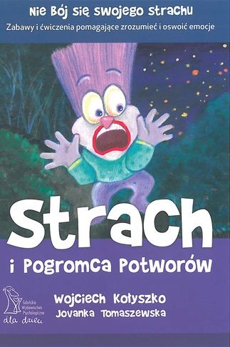 STRACH I POGROMCA POTWORÓW, WOJCIECH KOŁYSZKO, JOVANKA TOMASZEWSKA STRACH I POGROMCA POTWORÓW, WOJCIECH KOŁYSZKO, JOVANKA TOMASZEWSKA