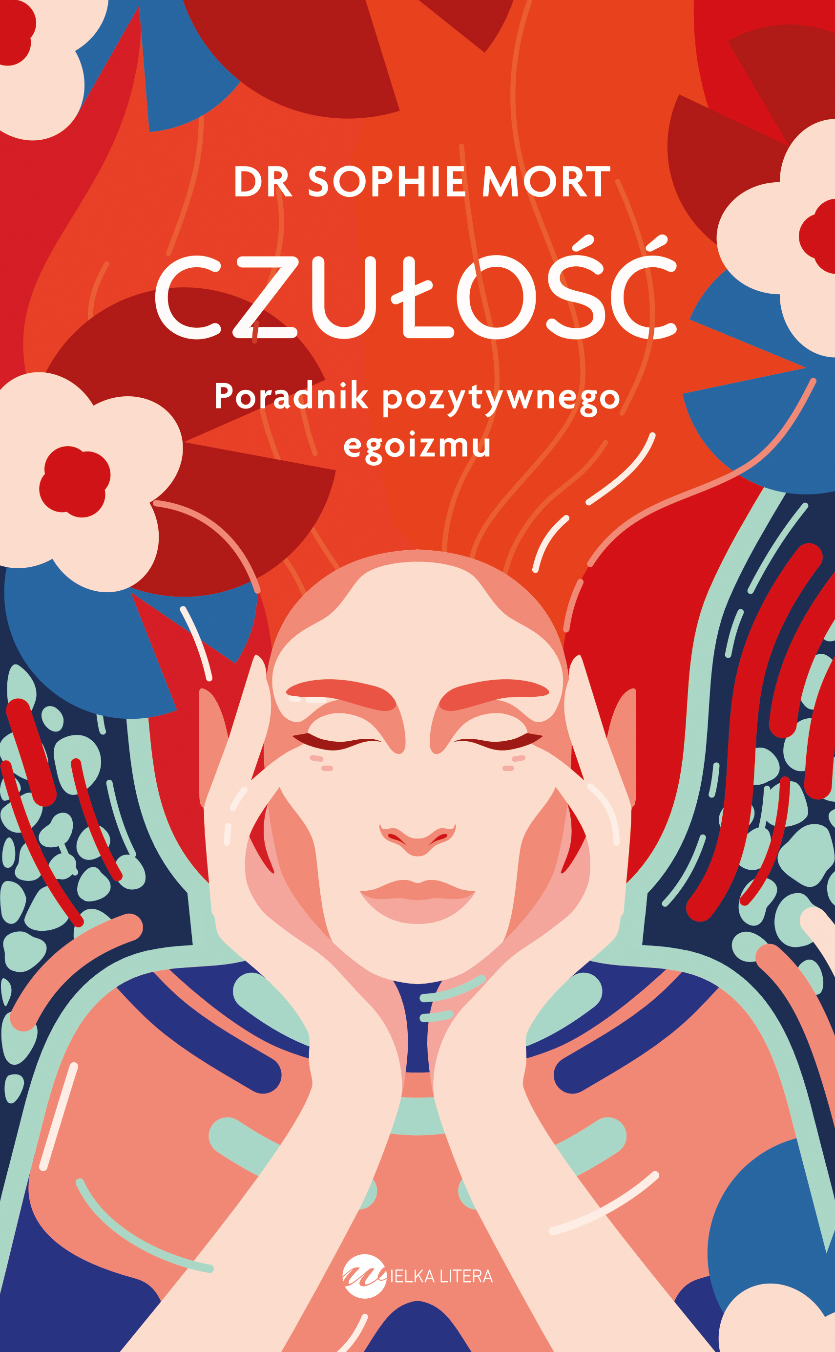 Czułość. Poradnik pozytywnego egoizmu, Sophie Mort