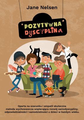 POZYTYWNA DYSCYPLINA, JANE NELSEN POZYTYWNA DYSCYPLINA, JANE NELSEN