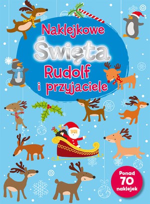 RUDOLF I PRZYJACIELE NAKLEJKOWE ŚWIĘTA  OPRACOWANIE ZBIOROWE RUDOLF I PRZYJACIELE NAKLEJKOWE ŚWIĘTA  OPRACOWANIE ZBIOROWE