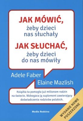 Jak mówić żeby dzieci nas słuchały jak słuchać żeby dzieci do nas mówiły Jak mówić żeby dzieci nas słuchały jak słuchać żeby dzieci do nas mówiły