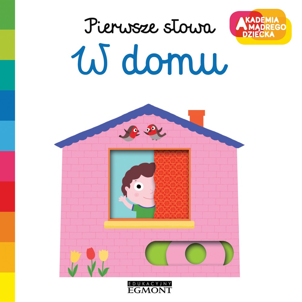 W DOMU PIERWSZE SŁOWA AKADEMIA MĄDREGO DZIECKA W DOMU PIERWSZE SŁOWA AKADEMIA MĄDREGO DZIECKA