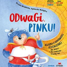 Odwagi, Pinku! Książka o odporności psychicznej dla dzieci i rodziców trochę też Odwagi, Pinku! Książka o odporności psychicznej dla dzieci i rodziców trochę też