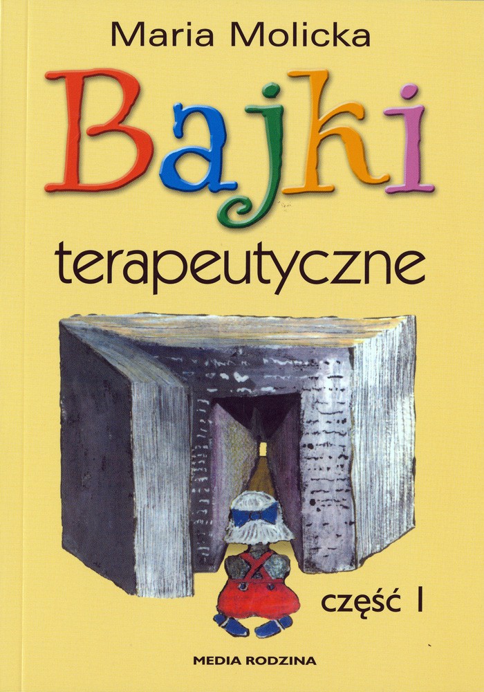 BAJKI TERAPEUTYCZNE CZĘŚĆ 1, MARIA MOLICKA BAJKI TERAPEUTYCZNE CZĘŚĆ 1, MARIA MOLICKA