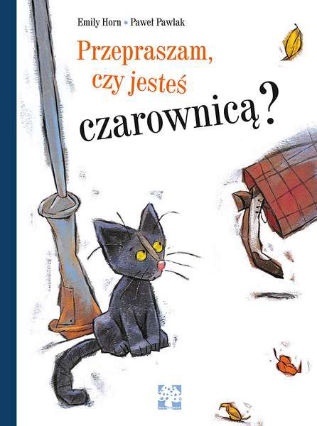PRZEPRASZAM CZY JESTEŚ CZAROWNICĄ, EMILY HORN, PAWEŁ PAWLAK