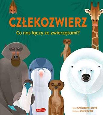 Człekozwierz. Co nas łączy ze zwierzętami? Christopher Lloyd Człekozwierz. Co nas łączy ze zwierzętami? Christopher Lloyd