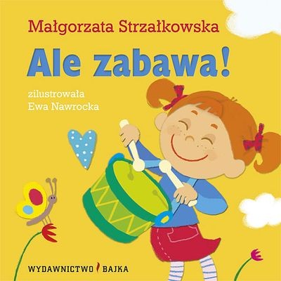 Bajka, "Ale zabawa" Małgorzata Strzałkowska
