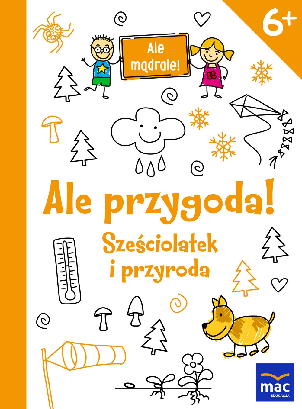 Ale przygoda sześciolatek i przyroda ale mądrale Ale przygoda sześciolatek i przyroda ale mądrale