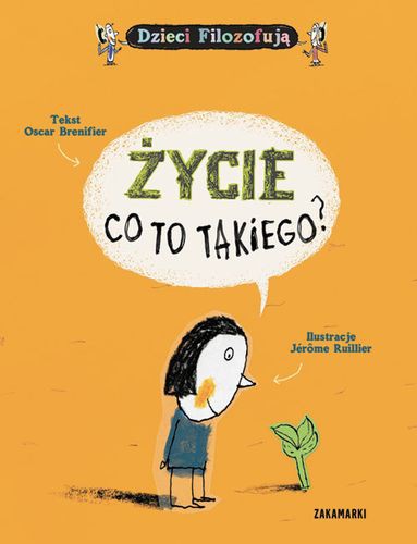ŻYCIE CO TO TAKIEGO DZIECI FILOZOFUJĄ ŻYCIE CO TO TAKIEGO DZIECI FILOZOFUJĄ